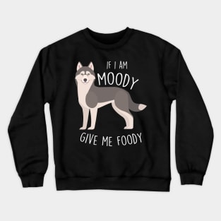 Siberian Husky Dog Moody Foody Crewneck Sweatshirt